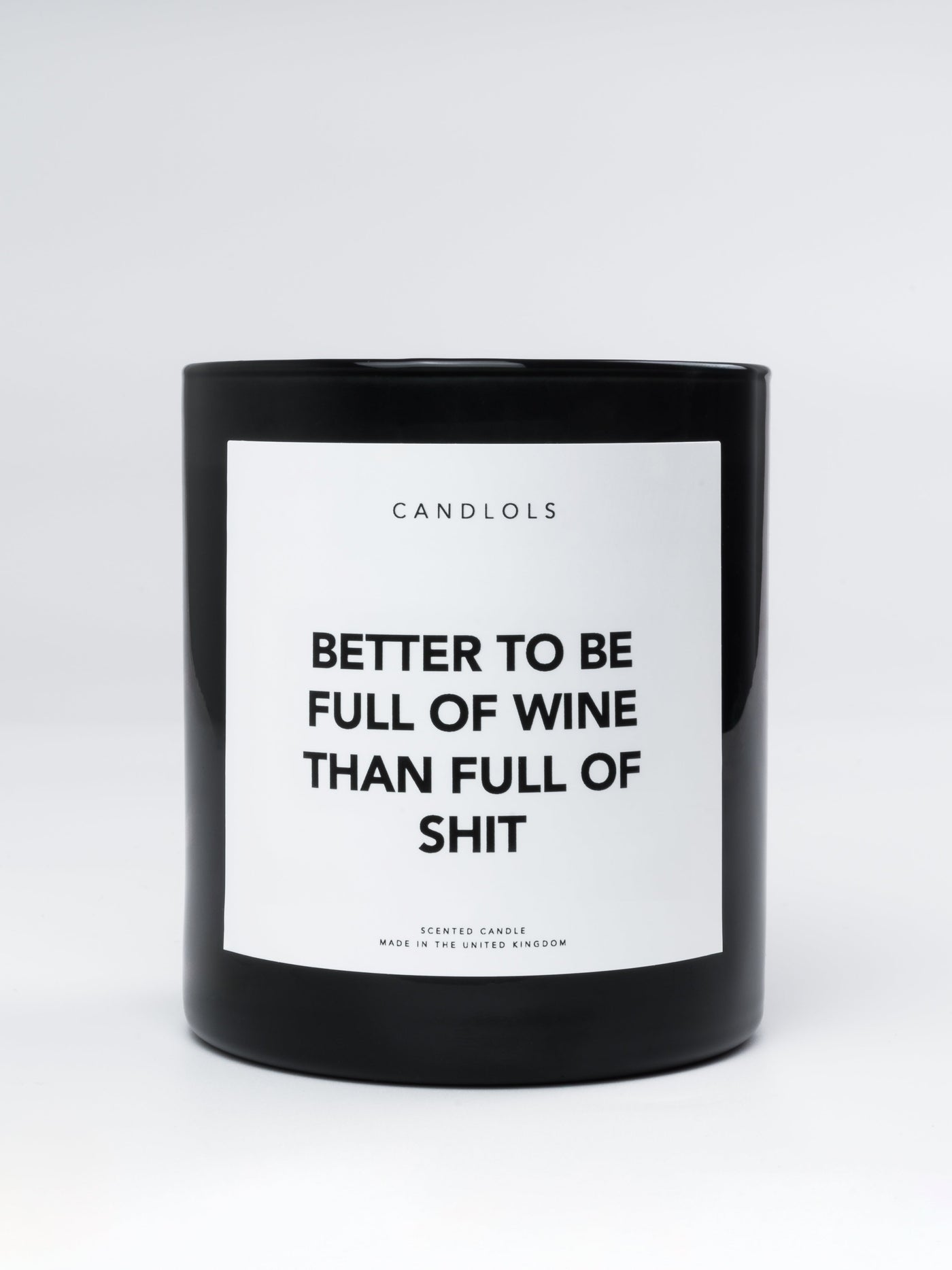Better To Be Full Of Wine Than Full Of Shit