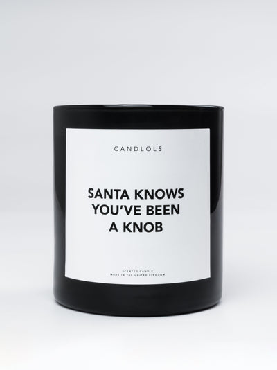 Santa Knows You've Been A Knob