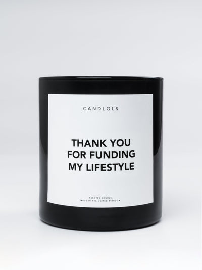 Thank You For Funding My Lifestyle
