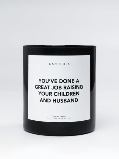 You’ve Done A Great Job Raising Your Children And Husband
